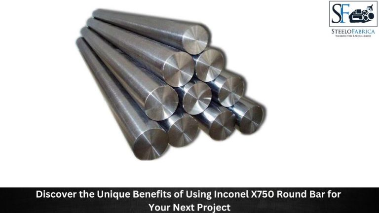 X750 Discover the Unique Benefits of Using Inconel X750 Round Bar