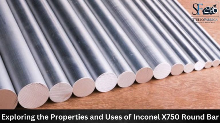 Exploring the Properties and Uses of Inconel X750 Round Bar