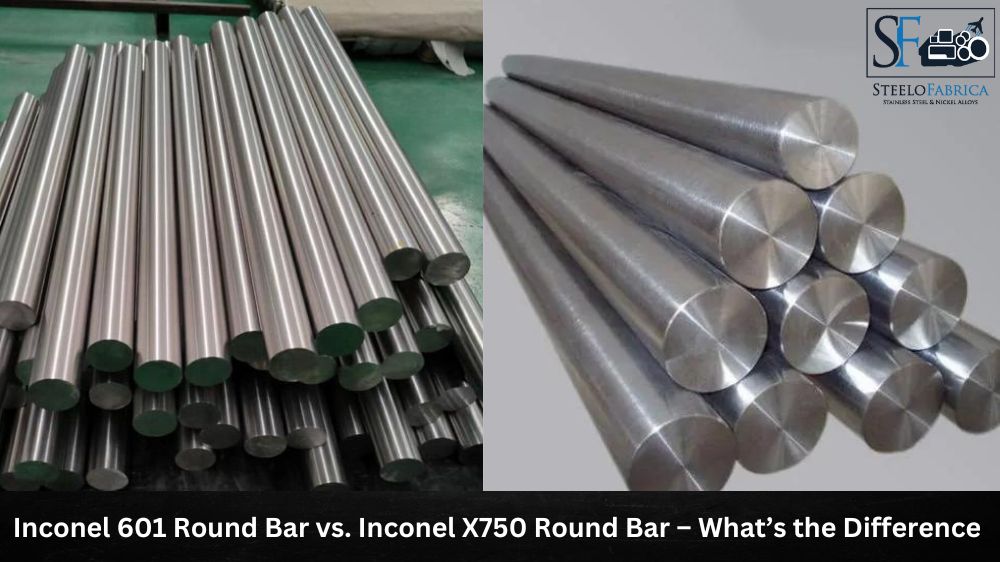 Inconel 601 Round Bar vs. Inconel X750 Round Bar