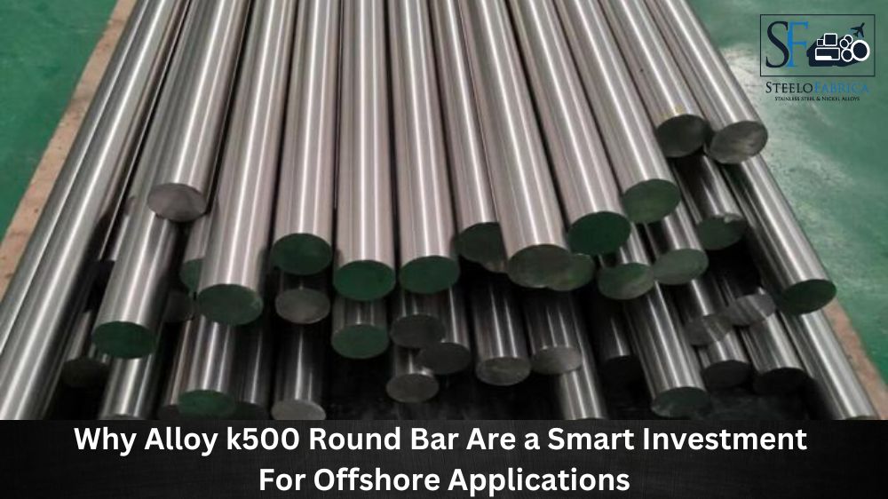Why Alloy k500 Round Bar Are a Smart Investment For Offshore Applications